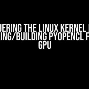 Conquering the Linux Kernel Panic: Installing/Building PyOpenCL for Mali GPU