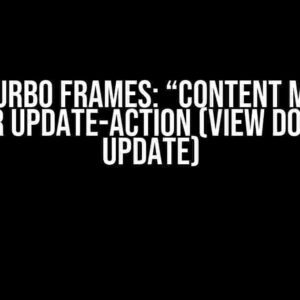 Rails Turbo Frames: “Content missing” after Update-action (View doesn’t update)